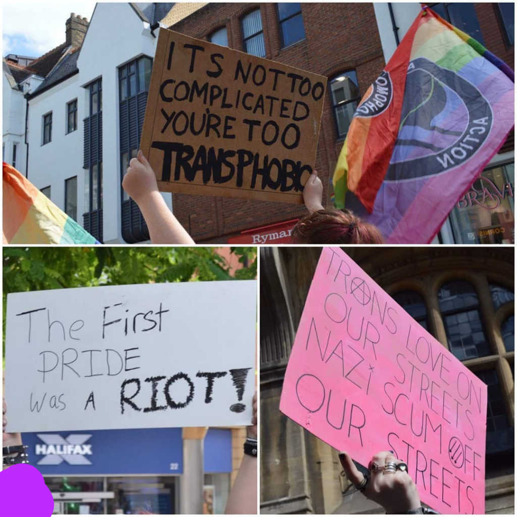 A selection of protest signs: the first one says "its not too complicated you're too transphobic" the second one says " the first pride was a riot" and the third says "trans love on our streets Nazi scum off our streets"